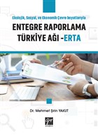 Ekolojik, Sosyal ve Ekonomik evre Boyutlaryla Entegre Raporlama Trkiye A - ERTA Gazi Kitabevi