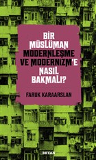 Bir Mslman Modernleme ve Modernizm`e Nasl Bakmal? Beyan Yaynlar