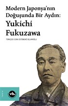 Modern Japonya`nın Doğuşunda Bir Aydın: Yukichi Fukuzawa Vakıfbank Kültür Yayınları