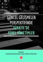 Gncel Gelimeler Perspektifinde Trkiye`de Yerel Ynetimler Ekin Basm Yayn