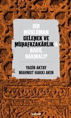 Bir Mslman Gelenek ve Muhafazakarlk`a Nasl Bakmal? Beyan Yaynlar