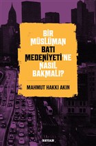 Bir Mslman Bat Medeniyeti`ne Nasl Bakmal? Beyan Yaynlar