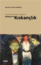 Trk Romanndan rneklerle Edebiyat ve Kskanlk izgi Kitabevi Yaynlar