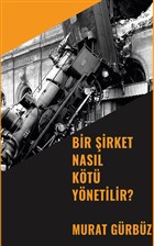 Bir irket Nasl Kt Ynetilir? Platanus Publishing