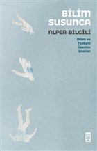 Bilim Susunca - Bilim ve Toplum zerine Yazlar Tima Yaynlar