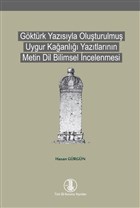 Gktrk Yazsyla Oluturulmu Uygur Kaanl Yaztlarnn Metin Dil Bilimsel ncelenmesi Trk Dil Kurumu Yaynlar
