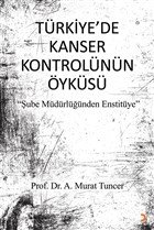 Türkiye`de Kanser Kontrolünün Öyküsü Cinius Yayınları