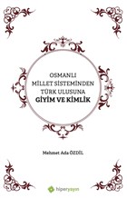 Osmanl Millet Sisteminden Trk Ulusuna Giyim ve Kimlik Hiperlink Yaynlar