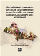 Bireylerin Serbest Zamanlarnda Katldklar Aktivitelere Ynelik Doyum Dzeyleri ile Algladklar Salk ktlar Arasndaki liki : Kilis li rnei Gazi Kitabevi