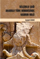 Seluklu a Anadolu Trk Mimarisinde Kadnn Rol Kriter Yaynlar