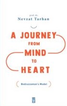 A Journey from Mind to Heart Bediuzzaman`s Model (Akldan Kalbe Yolculuk) Tima Yaynlar - zel Yayn