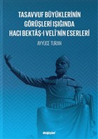 Tasavvuf Byklerinin Grleri Inda Hac Bekta- Veli`nin Eserleri Deiim Yaynlar