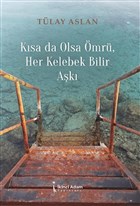 Ksa Da Olsa mr Her Kelebek Bilir Ak kinci Adam Yaynlar