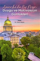 Amerika`da Bir Proje: Duygu ve Motivasyon Gnlkleri Akademisyen Kitabevi