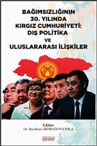 Bamszlnn 30. Ylnda Krgz Cumhuriyeti: D Politika ve Uluslararas likiler Astana Yaynlar