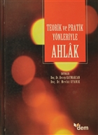 Teorik ve Pratik Ynleriyle Ahlak Dem Yaynlar