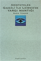 Aristoteles Gazzali ile Leibniz`de Yarg Mant Dergah Yaynlar