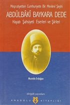 Merutiyetten Cumhuriyete Bir Mevlevi eyhi Abdlbaki Baykara Dede Hayat ahsiyeti Eserleri ve iirleri Dergah Yaynlar