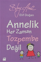 Annelik Her Zaman Toz Pembe Deildir Doan Kitap