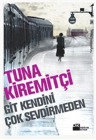 Git Kendini ok Sevdirmeden Doan Kitap