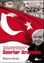 Snrlar Arasnda Hznn Topra Balkanlar`dan Gelecein Gc Avrasya`ya Doan Kitap