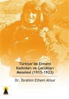 Trkiye`de Ermeni Kadnlar ve ocuklar Meselesi (1915-1923) Ebabil Yaynlar