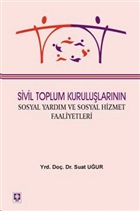 Sivil Toplum Kurulularnn Sosyal Yardm ve Sosyal Hizmet Faaliyetleri Ekin Basm Yayn - Akademik Kltr Kitaplar