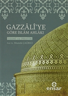 Gazzali`ye Gre slam Ahlak Ensar Neriyat