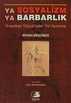 Ya Sosyalizm Ya Barbarlık Epos Yayınları