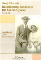 Sava Yllarnda Balkanlardan Anadolu`ya Bir Ailenin yks 1912-22 Gzlem Gazetecilik