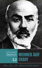 Çağa İz Bırakan Müslüman Önderler Mehmed Akif Ersoy İlke Yayıncılık