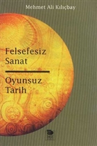 Felsefesiz Sanat ve Oyunsuz Tarih mge Kitabevi Yaynlar