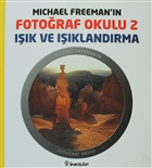 Michael Freeman`n Fotoraf Okulu 2 - Ik ve Iklandrma nklap Kitabevi