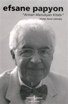 Efsane Papyon - Arman Manukyan Kitab  Bankas Kltr Yaynlar