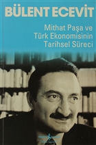 Mithat Paa ve Trk Ekonomisinin Tarihsel Sreci  Bankas Kltr Yaynlar