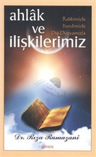 Ahlak ve Rabbimizle, Kendimizle, D Dnyamzla  likilerimiz Kevser Yaynlar