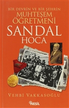 Bir Devrin ve Bir ehrin Muhteem retmeni Sandal Hoca Nesil Yaynlar