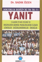 Yant Doktorluk Dediin ki Tk Tk (V) 5 Kasm Uyar Eylemi ve Hekimlerin Kronik Problemlerine likin Grler, Deerlendirmeler, neriler Ozan Yaynclk
