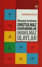 Olimpiyat Tarihinden Unutulmaz Kahramanlar nanlmaz Olaylar tken Neriyat