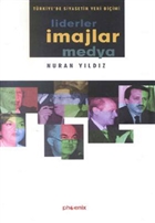 Liderler majlar Medya Trkiye`de Siyasetin Yeni Biimi Phoenix Yaynevi