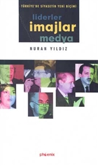 Trkiye`de Siyasetin Yeni Biimi Liderler, majlar ve Medya Phoenix Yaynevi