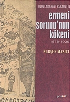Uluslararas Rekabette Ermeni Sorunu`nun Kkeni 1878 - 1920 Pozitif Yaynlar