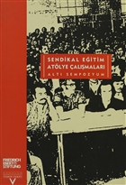 Sendikal Eitim Atlye almalar (Alt Sempozyum) Tarih Vakf Yurt Yaynlar