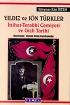 Yldz ve Jn Trkler ttihat - Terakki Cemiyeti ve Gizli Tarih Temel Yaynlar