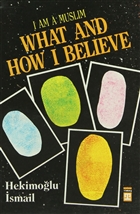 I am Muslim What and How I Believe Tima Yaynlar