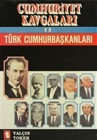 Cumhuriyet Kavgalar ve Trk Cumhurbakanlar Toker Yaynlar