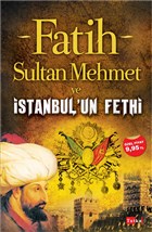 Fatih Sultan Mehmet ve İstanbul`un Fethi Tutku Yayınevi