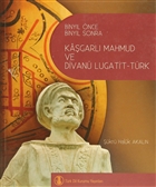 Binyl nce Binyl Sonra Kagarl Mahmud ve Divan Lugati`t-Trk Trk Dil Kurumu Yaynlar