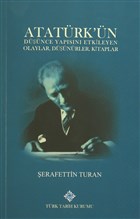 Atatürk`ün Düşünce Yapısını Etkileyen Olaylar, Düşünürler, Kitaplar Türk Tarih Kurumu Yayınları