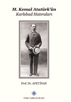 M. Kemal Atatrk`n Karlsbad Hatralar Trk Tarih Kurumu Yaynlar